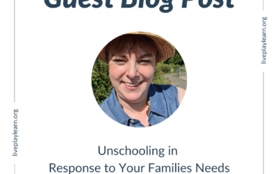 Unschooling in Response to Your Families Needs